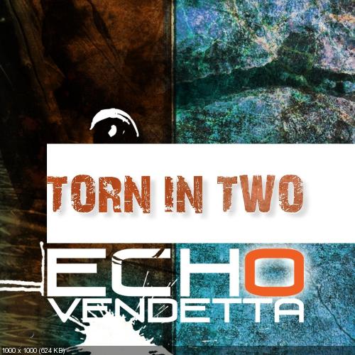 Echo Vendetta - Torn in Two (Single) (2015)
