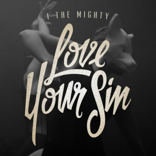 I The Mighty - Love Your Sin [EP] (2014)
