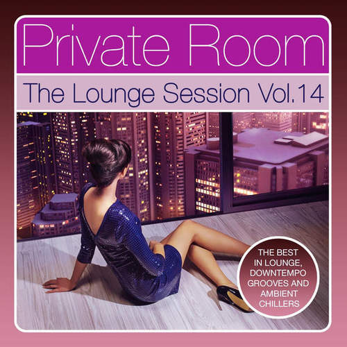 VA - Private Room - The Lounge Session, Vol. 14 (The Best in Lounge, Downtempo Grooves and Ambient Chillers) (2014)