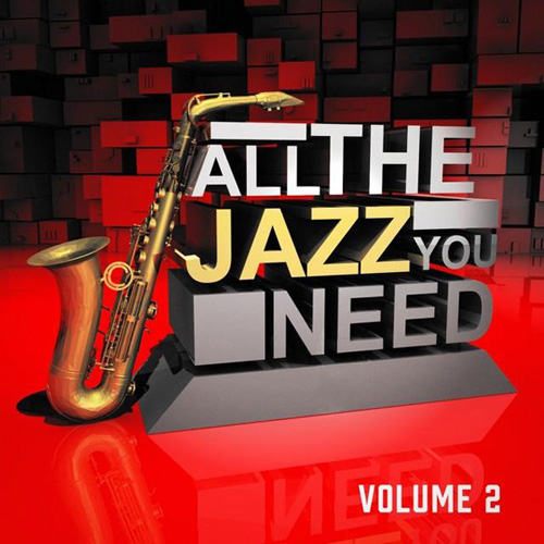 VA - All the Jazz You Need, Vol. 2 (feat. Essential Jazz Masters, Smooth Jazz All-Stars) (2014)