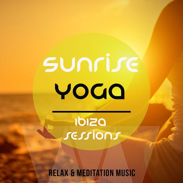 VA - Sunrise Yoga - Ibiza Sessions, Vol. 1 (Best of Relaxation & Meditation Music)