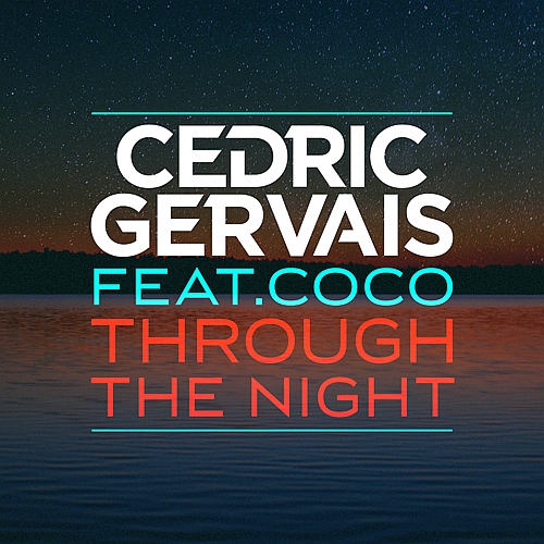 Cedric Gervais feat. Coco - Through The Night (2014)